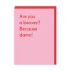 Ohh Deer Are You A Beaver Greeting Card